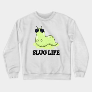 Slug Life Cute Slug Pun Crewneck Sweatshirt